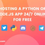 How To Host A Python or Node.js App 24/7 Online For Free